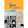 A Designed Life: Contemporary American Textiles, Wallpapers and Containers & Packaging, 1951-54 - Hardcover