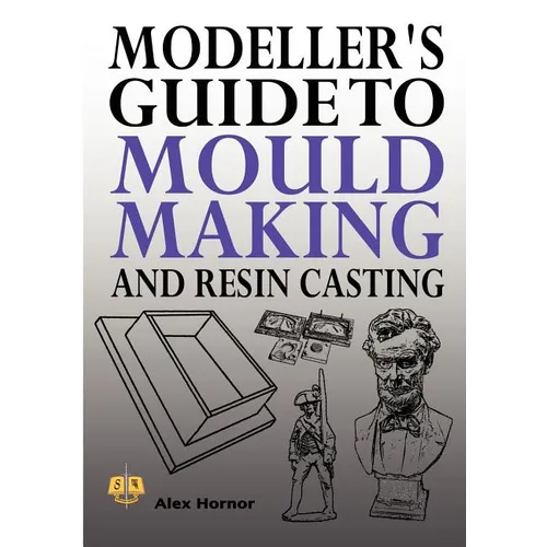 Modeller's Guide to Mould Making and Resin Casting - Paperback
