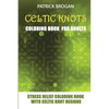 Celtic Knots - Coloring Book For Adults: Stress Relief Coloring Book With Celtic Knot Designs - Paperback