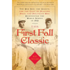 The First Fall Classic: The Red Sox, the Giants, and the Cast of Players, Pugs, and Politicos Who Reinvented the World Series in 1912 - Paperback