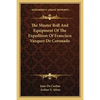 The Muster Roll And Equipment Of The Expedition Of Francisco Vazquez De Coronado - Paperback