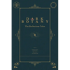 Dark Botany: The Herbarium Tales - Paperback