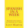 Spanish in a week: Master the basics of Spanish in 7 days - Paperback