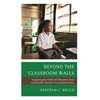 Beyond the Classroom Walls: Imagining the Future of Education, from Community Schools to Communiversities - Hardcover