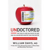 Undoctored: Why Health Care Has Failed You and How You Can Become Smarter Than Your Doctor - Hardcover