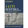 A Luta Continua . . . (the Struggle Continues): Memoir of a Sometimes Radical Christian - Paperback