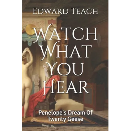 Watch What You Hear: Penelope's Dream Of Twenty Geese - Paperback