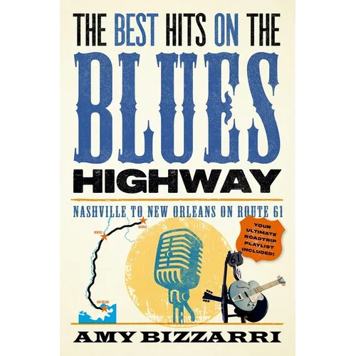 The Best Hits on the Blues Highway: Nashville to New Orleans on Route 61 - Paperback