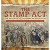 The Stamp Act: The Prologue to the American Revolution Revolution Books for Kids Grade 4 Children's Military Books - Hardcover