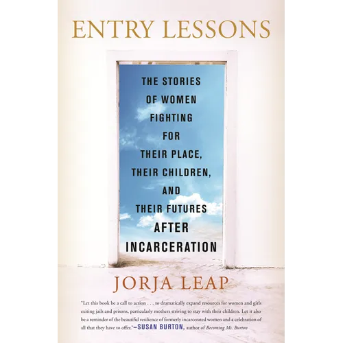 Entry Lessons: The Stories of Women Fighting for Their Place, Their Children, and Their Futuresafter Incarceration - Hardcover