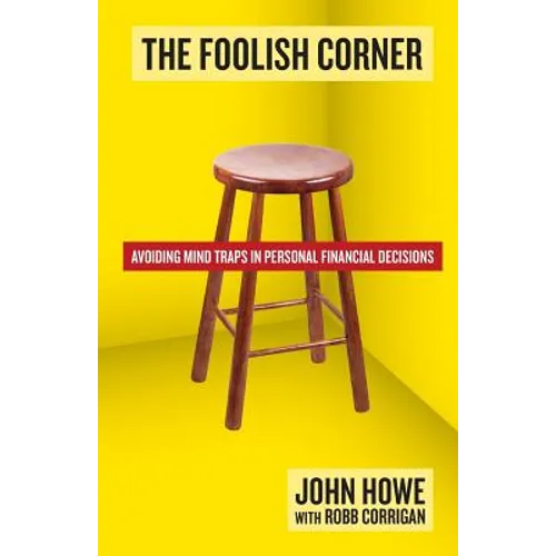 The Foolish Corner: Avoiding Mind Traps in Personal Financial Decisions - Paperback