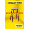 The Foolish Corner: Avoiding Mind Traps in Personal Financial Decisions - Paperback
