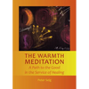The Warmth Meditation: A Path to the Good in the Service of Healing - Paperback