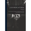 Lex Mercatoria: Or, The Merchants' Companion, Containing All The Laws And Statutes Relating To Merchandize - Paperback