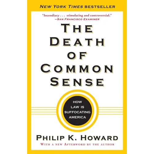 The Death of Common Sense: How Law Is Suffocating America - Paperback