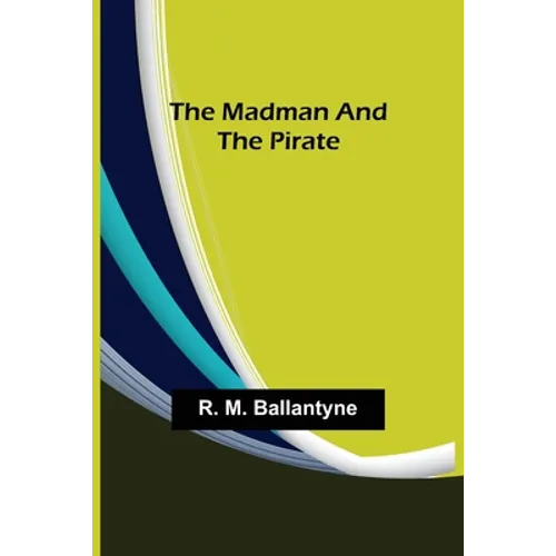 The Madman and the Pirate - Paperback
