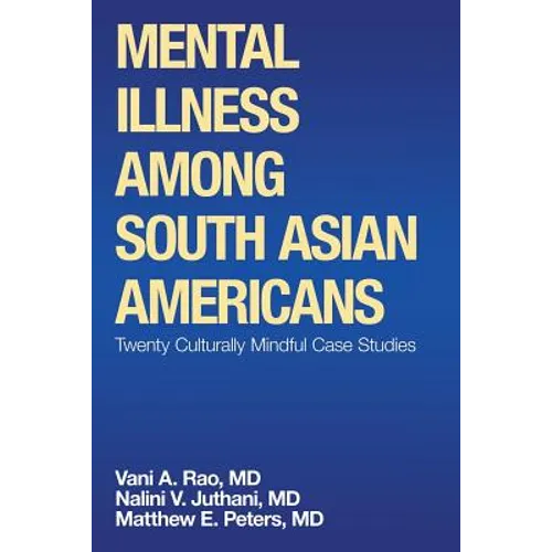 Mental Illness Among South Asian Americans: Twenty Culturally Mindful Case Studies - Paperback
