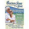 Chicken Soup for the Soul: Inspiration for the Young at Heart: 101 Stories of Inspiration, Humor, and Wisdom about Life at a Certain Age - Paperback