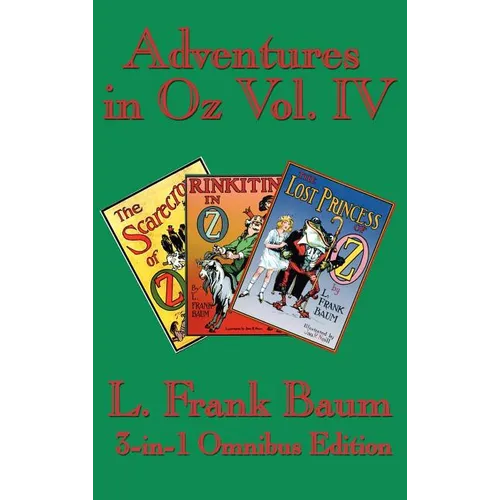 Adventures in Oz Vol. IV: The Scarecrow of Oz, Rinkitink in Oz, the Lost Princess of Oz - Hardcover