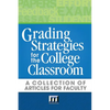Grading Strategies for the College Classroom: A Collection of Articles for Faculty - Paperback