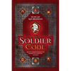 The Soldier Code: Ancient Warrior Wisdom for Modern-Day Christian Soldiers - Paperback