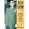 After Capone: The Life and World of Chicago Mob Boss Frank the Enforcer Nitti - Hardcover