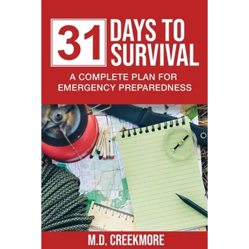 31 Days to Survival: A Complete Plan for Emergency Preparedness - Paperback