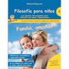 Filosofía para niños: Familia, amistad y amor. Las mejores 44 preguntas para filosofar con niños y adolescentes - Paperback