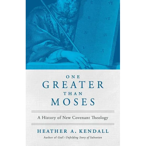 One Greater Than Moses: A History of New Covenant Theology - Paperback