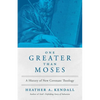 One Greater Than Moses: A History of New Covenant Theology - Paperback