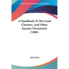 A Handbook To The Land Charters, And Other Saxonic Documents (1888) - Paperback