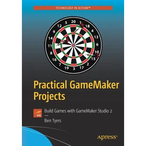 Practical Gamemaker Projects: Build Games with Gamemaker Studio 2 - Paperback