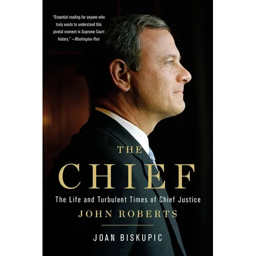 The Chief: The Life and Turbulent Times of Chief Justice John Roberts - Paperback