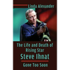 The Life and Death of Rising Star Steve Ihnat - Gone Too Soon (hardback) - Hardcover