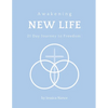 Awakening New Life: 21 Day Journey to Freedom - Paperback