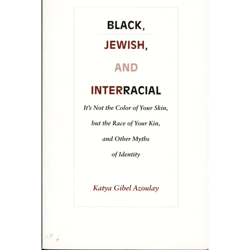 Black, Jewish, and Interracial: It's Not the Color of Your Skin, but the Race of Your Kin, and Other Myths of Identity - Paperback