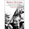 Bridge Builder: An Insider's Perspective of Over 60 Years in Post-War Reconstruction, International Diplomacy, and German-American Relations - Hardcover
