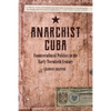 Anarchist Cuba: Countercultural Politics in the Early Twentieth Century - Paperback