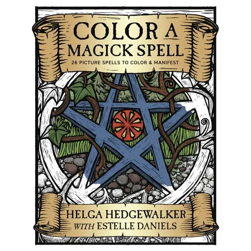 Color a Magick Spell: 26 Picture Spells to Color & Manifest - Paperback