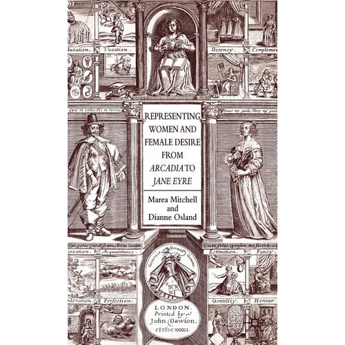 Representing Women and Female Desire from Arcadia to Jane Eyre - Hardcover