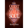 The Quest for the Male Soul: In Search of Something More - Paperback