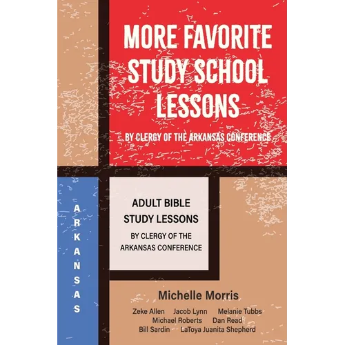 More Favorite Sunday School Lessons: Adult Sunday School Lessons by Clergy of the Arkansas Conference - Paperback