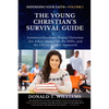 The Young Christian's Survival Guide: Common Questions Young Christians Are Asked about God, the Bible, and the Christian Faith Answered - Paperback