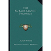 The Ku Klux Klan In Prophecy - Paperback
