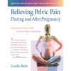 Relieving Pelvic Pain During and After Pregnancy: How Women Can Heal Chronic Pelvic Instability - Paperback