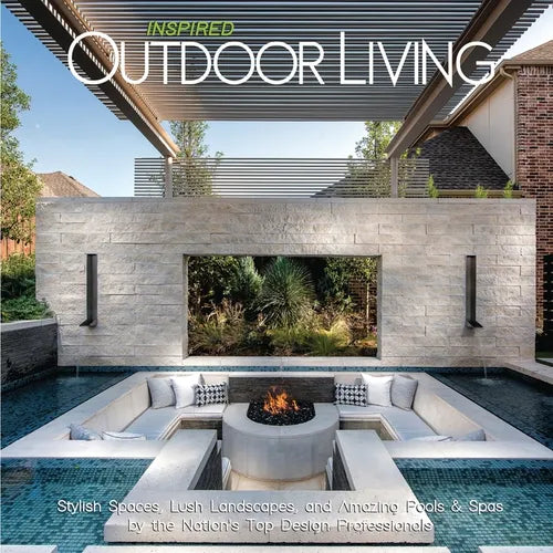 Inspired Outdoor Living: Stylish Spaces, Lush Landscapes, and Amazing Pools & Spas by the Nation's Top Design Professionals - Paperback
