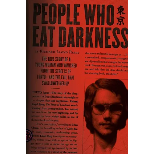 People Who Eat Darkness: The True Story of a Young Woman Who Vanished from the Streets of Tokyo--And the Evil That Swallowed Her Up - Paperback