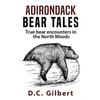 Adirondack Bear Tales: True Bear Encounters in the North Woods - Paperback