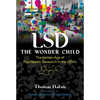LSD -- The Wonder Child: The Golden Age of Psychedelic Research in the 1950s - Paperback