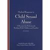 Medical Response to Child Sexual Abuse, Second Edition: A Resource for Professionals Working With Children and Families - Paperback